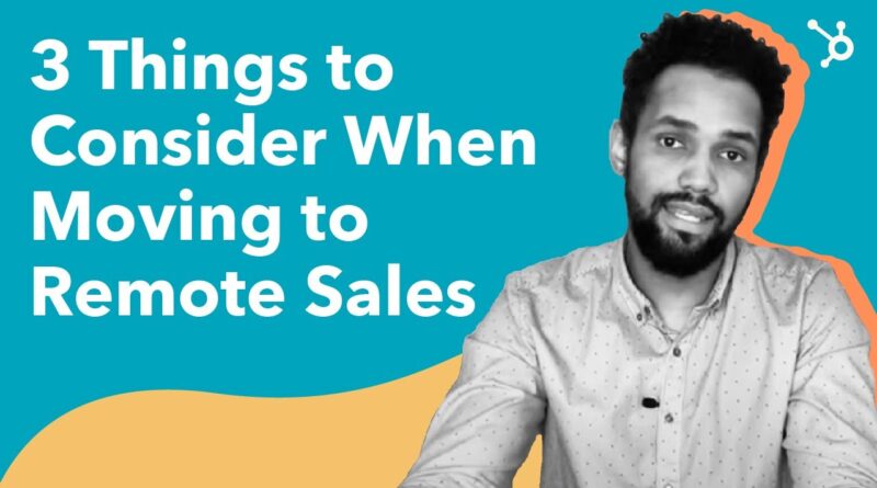 3 Things to Consider When Moving To Remote Sales