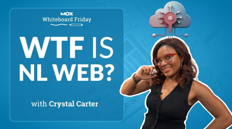 WTF is NL Web | Crystal Carter | Whiteboard Friday 4k WTF is NL Web | Crystal Carter | Whiteboard Friday 4k