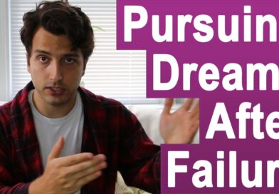 Pursuing Your Dreams In The Face Of Failure