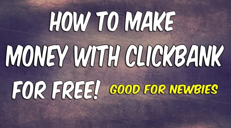 How To Make Money On Clickbank For Free