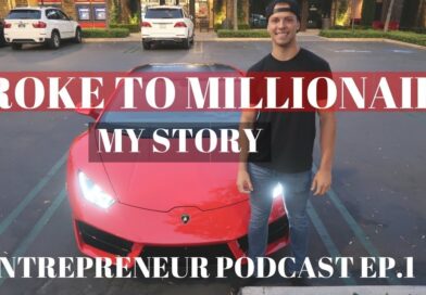 BROKE TO MILLIONAIRE In 2 Years My Story at 22 | PODCAST #1