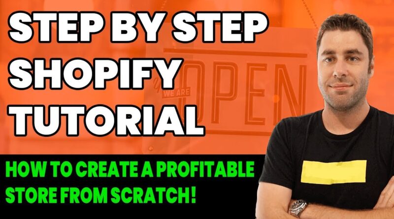 Shopify Tutorial For Beginners: How To Create A Profitable Shopify Store (Step by Step 2019)