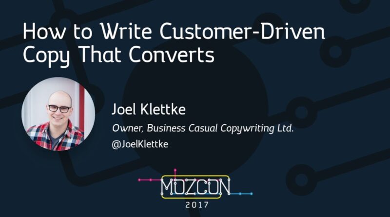 How to Write Customer-driven Copy That Converts [MozCon 2017] — Joel Klettke