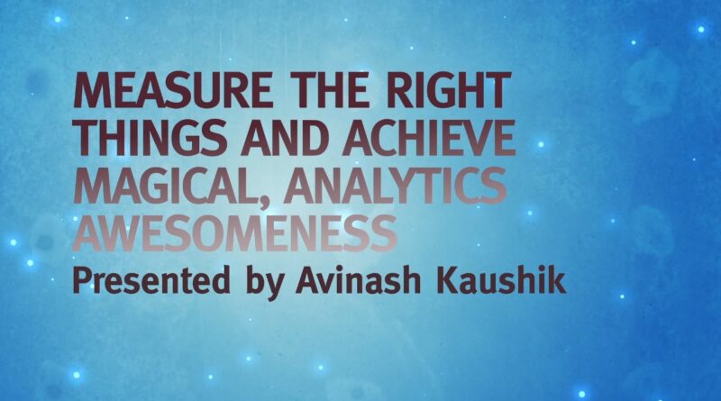 MozCon 2011 – 24 – Avinash Kaushik – Achieve Magic Analytics Awesomeness