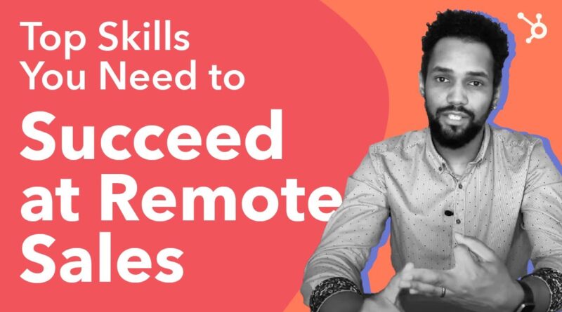 Top  Skills You Need to Succeed at Remote Sales