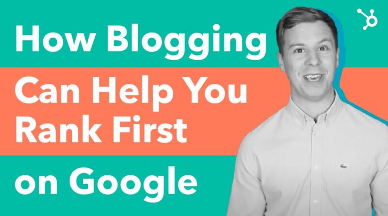 How Blogging Can Help You Rank First On Google