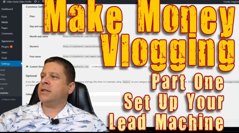 Make Money Vlogging Pt. 1 – Setting Up Your WordPress List Building Machine