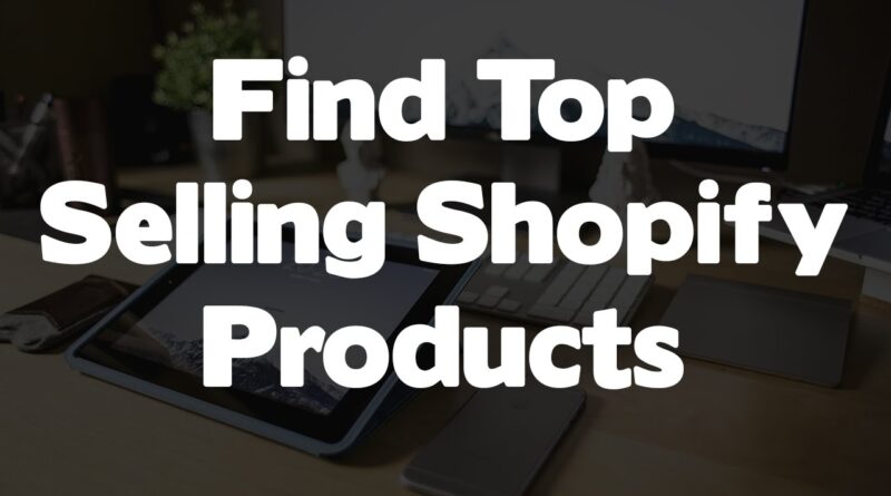 How To Find Top Selling Niches On Shopify & Spy On The Competition