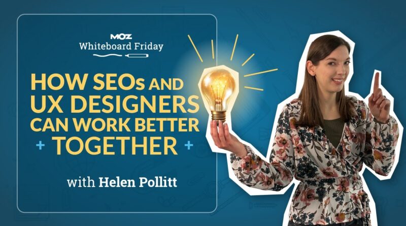 How SEOs and UX Designers Can Work Better Together — Whiteboard Friday