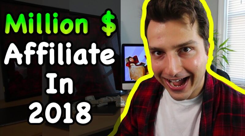 How to Become an Affiliate Marketing Millionaire In 2018 (While Being The World’s WORST Salesman)