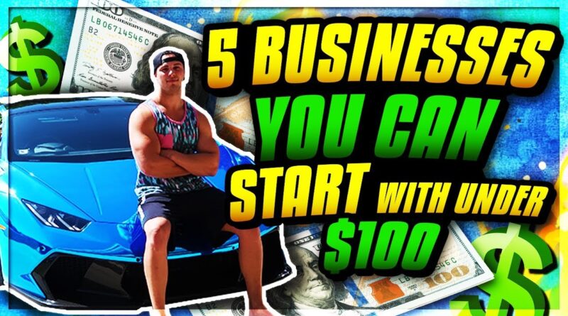 5 BUSINESSES YOU CAN START WITH UNDER $100 ONLINE IN 2018!