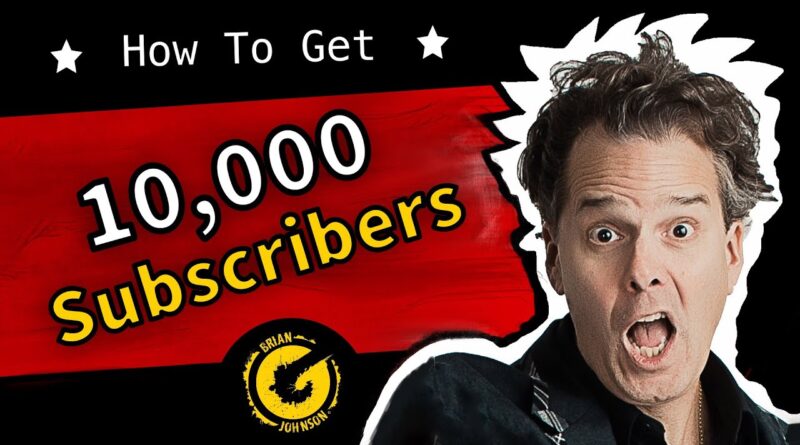 How to Get 10,000 Subscribers on YouTube