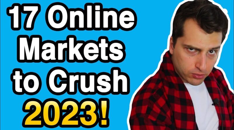 17 Online Markets To Crush It in 2023 (Futuristic S#@%!)