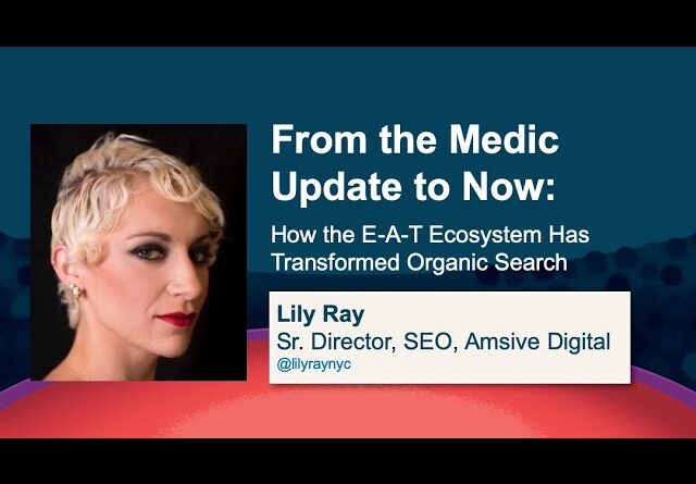 How the E-A-T Ecosystem Has Transformed Organic Search [MozCon 2021] — Lily Ray